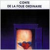 Conte de la folie ordinaire : affiche Marco Ferreri