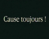 <strong>Cause toujours!</strong> Bande-annonce VF