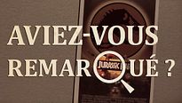 Aviez-vous remarqué ? Jurassic Park