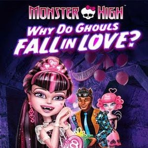 Monster High : Pourquoi les goules tombent amoureuses ? : Affiche