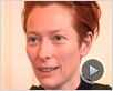 Tilda Swinton Interview 2: Julia, Clean, Blanche-Neige et les sept nains, Une Étoile est née Tilda Swinton Interview 2: Julia, Clean, Blanche-Neige et les sept nains, Une Étoile est née