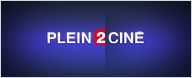 Le dernier Plein 2 Ciné est en ligne !