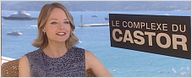 "Le Complexe du Castor" : rencontre avec Jodie Foster