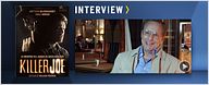 "Killer Joe" : entretien avec William Friedkin [VIDEO]