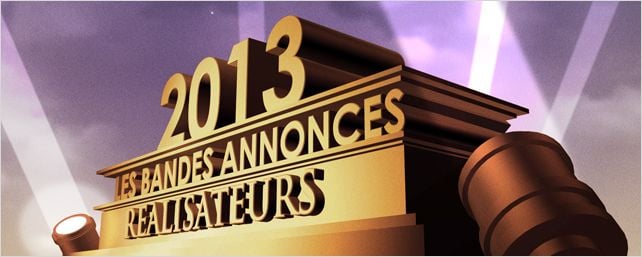 Bandes-annonces 2013 : la sélection "Réalisateurs"