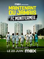 poster de Maintenant ou Jamais : FC Montfermeil