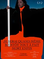 poster de Je serai quand même bientôt tout à fait mort enfin