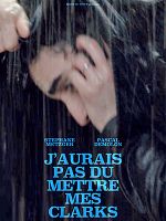 poster de J’aurais pas dû mettre mes Clarks