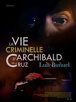 poster de La Vie criminelle d'Archibald de La Cruz