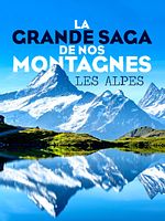 poster de La Grande saga de nos montagnes : Les Alpes
