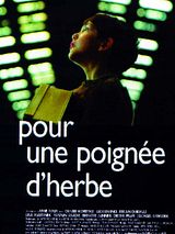 Affiche de Pour une poignée d'herbe, film à voir en streaming sur Pygargue