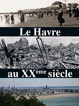 Affiche de Le Havre au XXème siècle, film à voir en streaming sur Pygargue