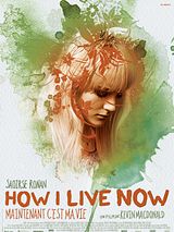 Affiche de How I Live Now (Maintenant c'est ma vie), film à voir en streaming sur Pygargue