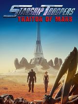 Affiche de Starship Troopers: Traitor Of Mars, film à voir en streaming sur Pygargue