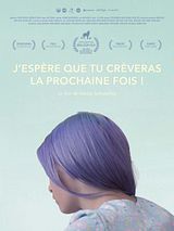 Affiche de J'espère que tu crèveras la prochaine fois !, film à voir en streaming sur Pygargue