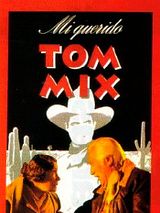 Affiche de Mi querido Tom Mix, film à voir en streaming sur Pygargue