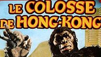 image de Le Colosse de Hong-Kong Bande-annonce VO