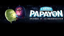 image de "L'Effet Papayon" S01E02 - Le Baiebysitter