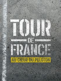 Tour de France : Au coeur du peloton