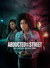 Affiche de Abducted Off the Street: The Carlesha Gaither Story, film à voir en streaming sur Pygargue