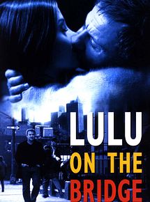 Affiche de Lulu on the Bridge, film à voir en streaming sur Pygargue