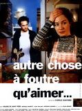Affiche de Autre chose à foutre qu'aimer, film à voir en streaming sur Pygargue