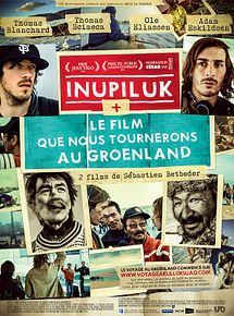 Affiche de Inupiluk + Le film que nous tournerons au Groenland, film à voir en streaming sur Pygargue