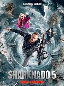 Affiche de Sharknado 5: Global Swarming, film à voir en streaming sur Pygargue
