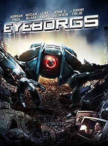 Affiche de Eyeborgs, film à voir en streaming sur Pygargue