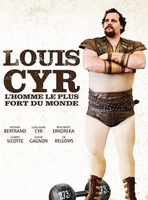 Affiche de Louis Cyr : L'homme le plus fort du monde, film à voir en streaming sur Pygargue
