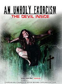 Affiche de An Unholy Exorcism: The Devil Inside, film à voir en streaming sur Pygargue