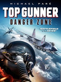 Affiche de Top Gunner: Danger Zone, film à voir en streaming sur Pygargue