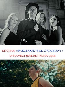 poster de la série Le Cnam Parce que je le vaux bien Saison 1