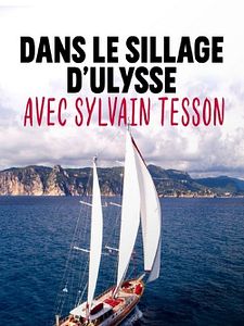 poster de la série Dans le sillage d'Ulysse avec Sylvain Tesson Saison 1