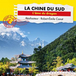 Photo Connaissance du monde : Chine du sud - l’âme du dragon