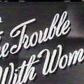 Photo The Trouble with Women