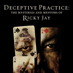 Photo Deceptive Practices: The Mysteries and Mentors of Ricky Jay