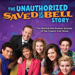 Photo The Unauthorized Saved by the Bell Story