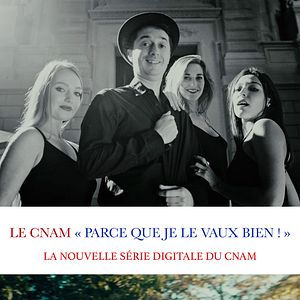 Photo Le Cnam Parce que je le vaux bien