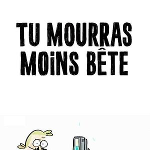 Photo Tu mourras moins bête