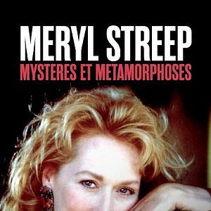 Photo Meryl Streep: Mystères et métamorphoses