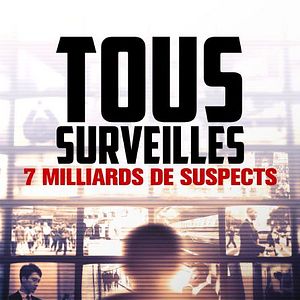 Photo Tous surveillés - 7 milliards de suspects