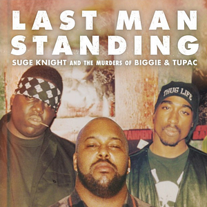 Photo Last Man Standing: Suge Knight and the Murders of Biggie & Tupac