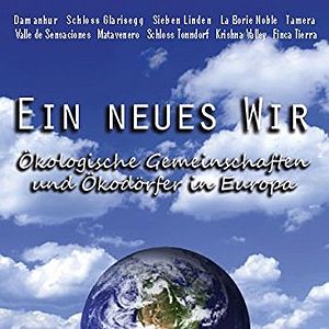 Photo Ein neues Wir - ökologische Gemeinschaften und Ökodörfer in Europa