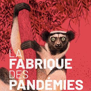 Photo La Fabrique des pandémies