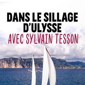 Photo Dans le sillage d'Ulysse avec Sylvain Tesson