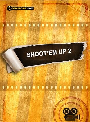 voir Shoot 'Em Up 2 streaming gratuit