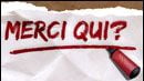 image de la news "Merci Qui ?" : ils reviennent !!!