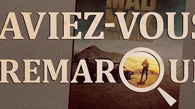 image de la news Aviez-vous remarqué ? Les petits détails cachés de... Mad Max Fury Road !