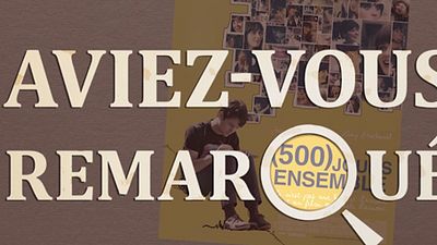 image de la news Aviez-vous remarqué ? Les petits détails cachés de 500 jours ensemble